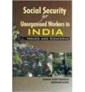 Social Security for Unorganised Workers in India: Issues & Concerns